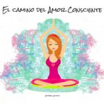 EL CAMINO DEL AMOR CONSCIENTE