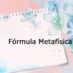 Fórmula metafísica para obtener cualquier cosa